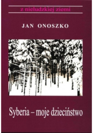 Syberia moje dzieciństwo - Jan Onoszko - książka  wyd. 2008
