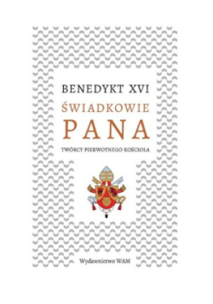 Świadkowie Pana - Benedykt XVI - książka  wyd. 2021