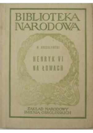 Henryk VI na łowach - Wojciech Bogusławki - książka  wyd. 1964