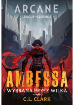Arcane League of Legends: Ambessa Wybrana przez wilka - C. L. Clark - książka fantasy wyd. 2025