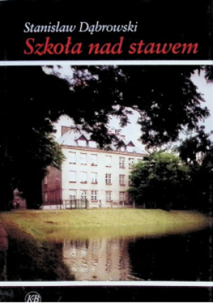 Szkoła nad stawem - Stanisław Dąbrowski - książka  wyd. 2001