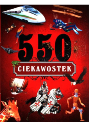 550 ciekawostek - książka  wyd. 2020