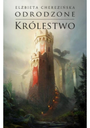 Odrodzone królestwo - Elżbieta Cherezińska - książka fantasy wyd. 2020
