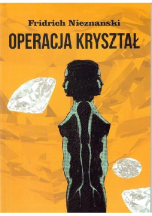 Operacja kryształ - Fridrich Nieznanski - książka  wyd. 2017