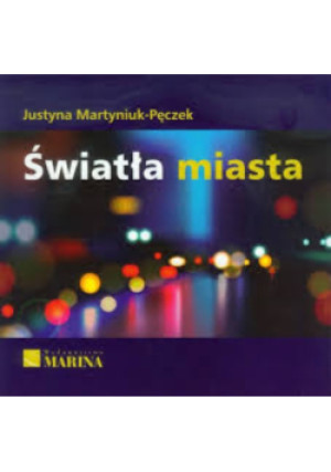Światła miasta - Justyna Martyniuk-Pęczek - książka  wyd. 2014