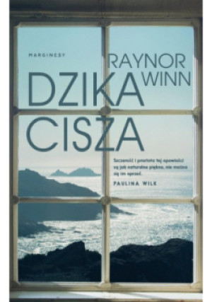 Dzika cisza - Raynor Winn - książka  wyd. 2023