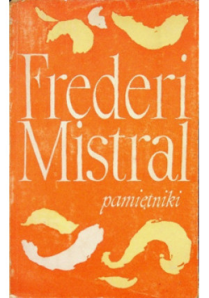 Mistral pamiętniki - Frederi Mistral - książka  wyd. 1959