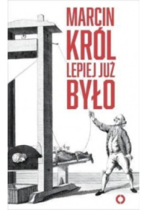 Lepiej już było - Marcin Król - książka historyczna wyd. 2016