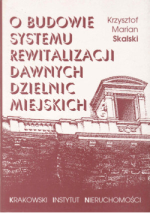 O budowie systemu rewitalizacji dawnych dzielnic miejskich - Krzysztof Marian Skalski - książka  wyd. 1996