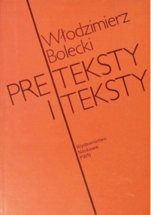 Preteksty i teksty - Włodzimierz Bolecki - książka  wyd. 1991