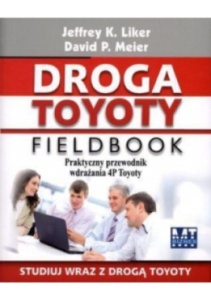 Droga Toyoty Fieldbook - Jeffrey Liker - książka  wyd. 2011