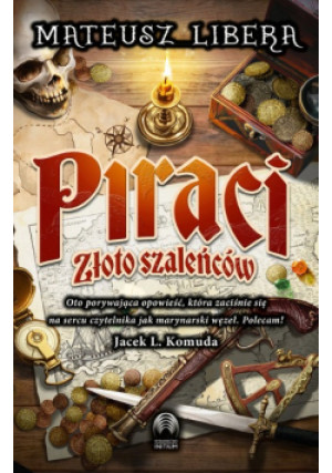 Piraci. Złoto szaleńców - Mateusz Libera - książka  wyd. 2024