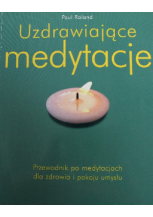 Uzdrawiające medytacje - Paul Roland - książka  wyd. 2003