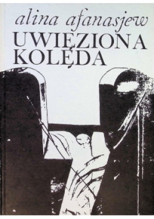 Uwięziona kolęda - Alina Afanasjew - książka  wyd. 1991