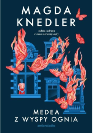 Medea z Wyspy Ognia - Magdalena Knedler - książka  wyd. 2024