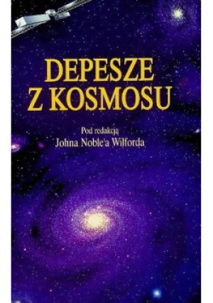 Depesze z  Kosmosu - John Noble Wilford - książka  wyd. 2001