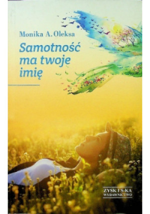 Samotność ma twoje imię - Monika A. Oleksa - książka  wyd. 2014