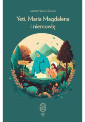 Yeti, Maria Magdalena i niemowlę - Jolanta Nawrot-Sprysak - książka  wyd. 2023