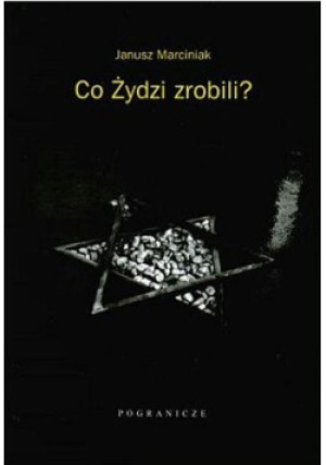 Co Żydzi robili ? - Janusz Marciniak - książka historyczna wyd. 2001
