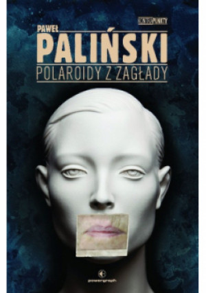 Polaroidy z zagłady - Paweł Paliński - książka  wyd. 2014