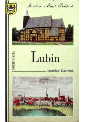 Dzieje miasta Lubin - Stanisław Tokarczuk - książka historyczna wyd. 2003