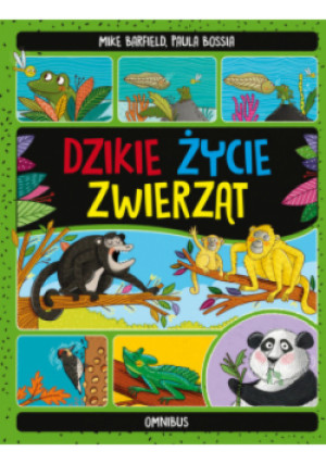 Dzikie życie zwierząt - Mike Barfield, Paula Bossia - książka  wyd. 2023