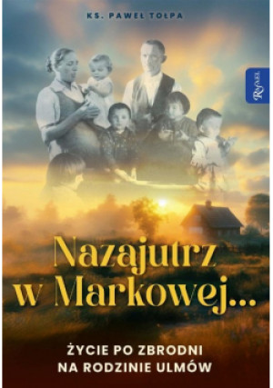 Nazajutrz w Markowej - Paweł Tołpa - książka reportaż wyd. 2024
