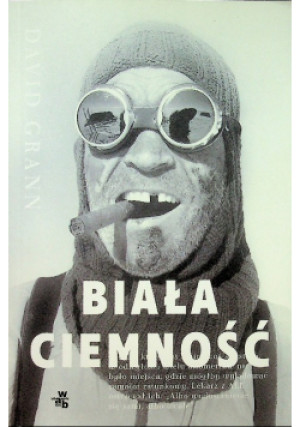 Biała ciemność - David Grann - książka  wyd. 2021
