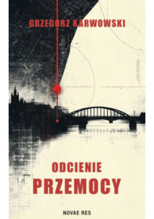 Odcienie przemocy - Grzegorz Karwowski - książka  wyd. 2025