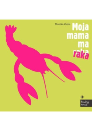 Moja mama ma raka - Monika Zięba - książka  wyd. 2007