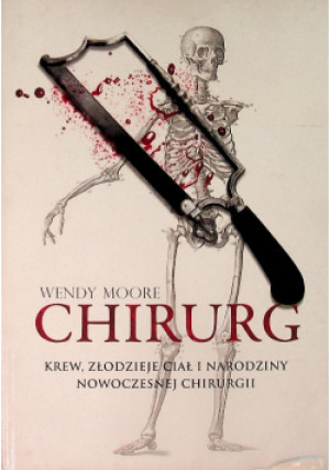 Chirurg - Wendy Moore - książka  wyd. 2021