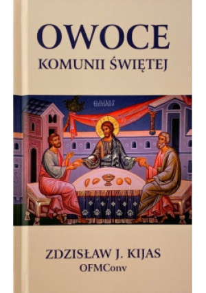 Owoce komunii świętej - Zdzisław J. Kijas - książka  wyd. 2022