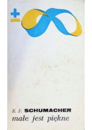 Małe jest piękne - E. F. Schumacher - książka  wyd. 1981