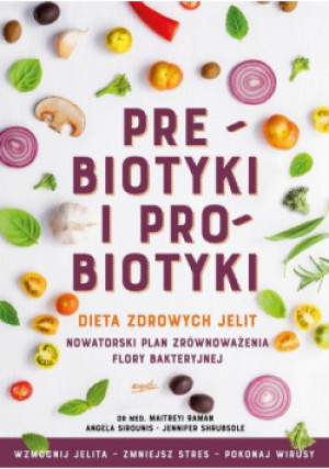 Prebiotyki i probiotyki - Maitreyi Raman, Angela Sirounis, Jennifer Shrubsole - książka  wyd. 2021