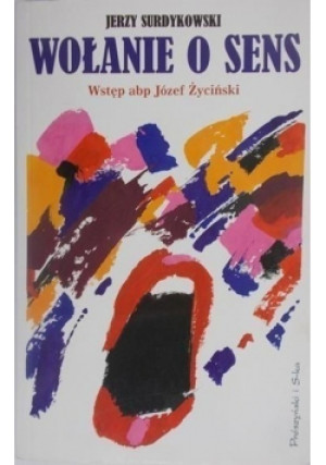 Wołanie o sens - Jerzy Surdykowski - książka  wyd. 2006