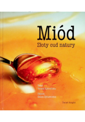 Miód Złoty cud natury - Teresa Kokociska - książka  wyd. 2009