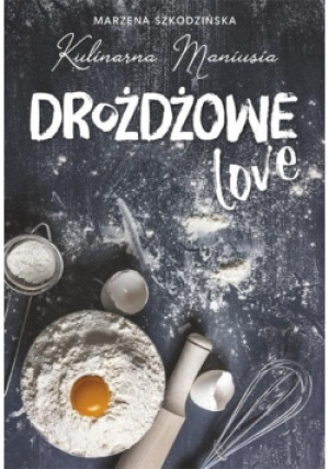 Drożdżowe LOVE - Maniusia Kulinarna - książka  wyd. 2024