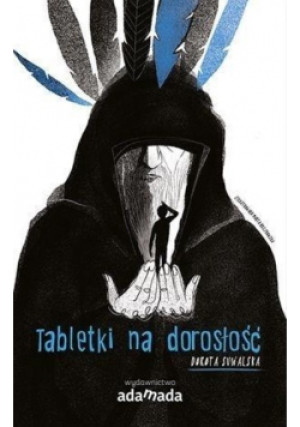 Tabletki na dorosłość - Dorota Suwalska - książka  wyd. 2018
