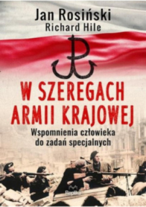 W szeregach Armii Krajowej - Jan Rosiński, Richard Hile - książka historyczna wyd. 2023
