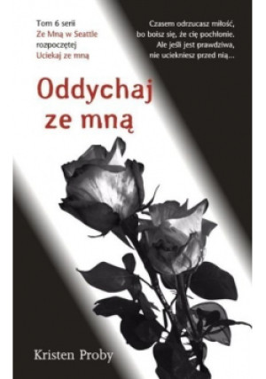 Oddychaj ze mną - Kristen Proby - książka  wyd. 2016
