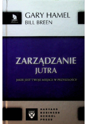 Zarządzanie jutra - Gary Hamel - książka  wyd. 2008