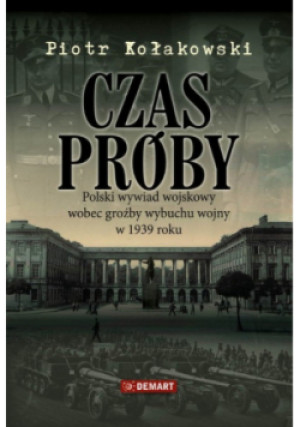 Czas próby - Piotr Kołakowski - książka historyczna wyd. 2012