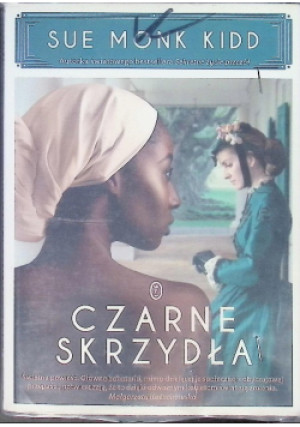 Czarne skrzydła - Sue Monk Kidd - książka  wyd. 2017