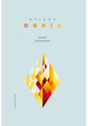 Księga ognia - Franciszek Papież - książka  wyd. 2017