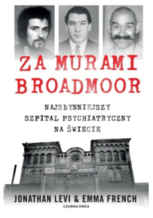 Za murami Broadmoor - Jonathan Levi, Emma French - książka  wyd. 2022