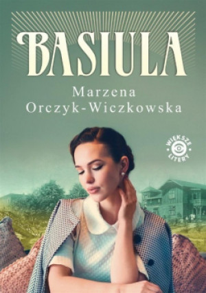 Basiula - Marzena Orczyk-Wiczkowska - książka  wyd. 2023