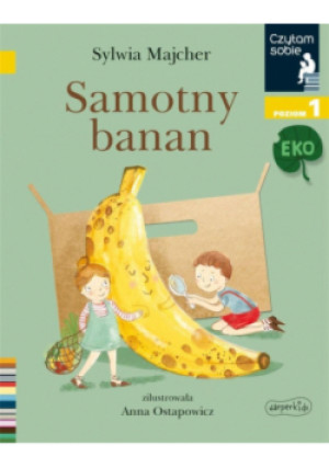 Czytam sobie Eko. Samotny banan. Poziom 1 - Sylwia Majcher - książka  wyd. 2021