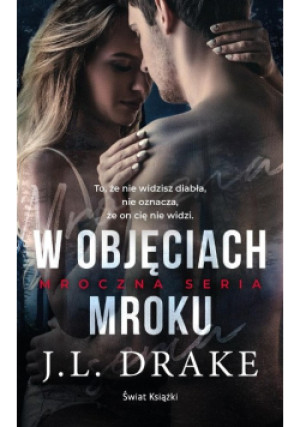 W objęciach mroku Mroczna Seria Tom 2 - J.L. Drake - książka  wyd. 2024