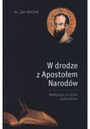 W drodze z Apostołem Narodów - Jan Kochel - książka  wyd. 2010