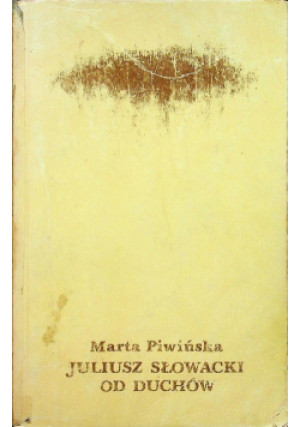 Juliusz Słowacki od duchów - Marta Piwińska - książka  wyd. 1992